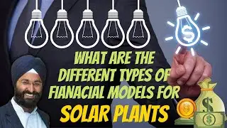 WHAT ARE THE DIFFERENT TYPE OF FINANCIAL MODELS FOR SOLAR PLANTS??