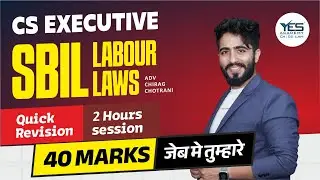 CS Executive SBIL | Labor Laws Super Fast Revision | Labor Laws Imp Questions | Adv Chirag Chotrani