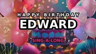 Happy Birthday, Edward 🎉🎵 Sing-a-long 🎊 Celebrating Happy Birthdays with a Custom Song