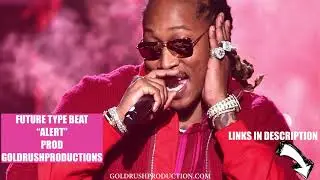 future type beat alert PROD goldrushproductions [HD]
