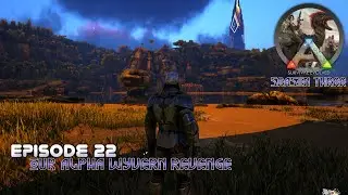 Ark S3 Episode 22 Our Alpha Wyvern Revenge