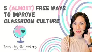 5 (Almost) Free Ways to Improve Classroom Culture by Building Relationships