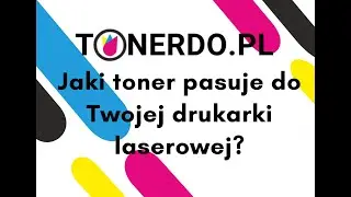 Jaki toner do drukarki laserowej wybrać?