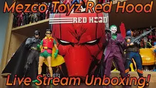 Mezco Toyz Red Hood Live Stream Unboxing!