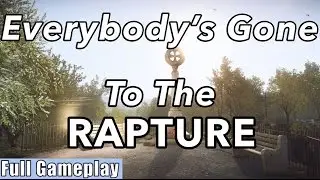 Everybody's Gone To The Rapture - FULL Uncut Gameplay