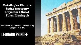 Metafizyka Platona: Świat Dostępny Zmysłom i Świat Form Idealnych (część 9 z 50)
