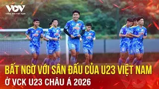 Tin bóng đá 30/12: Bất ngờ với sân đấu của U23 Việt Nam ở U23 châu Á  | VOV