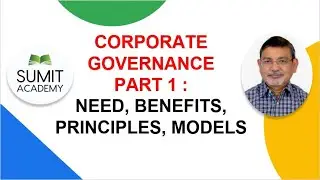 Corporate Governance Part 1 : Definition, Need, Benefits, Principles and Models