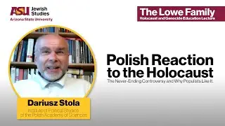Lowe Family Holocaust and Genocide Education Lecture: &ldquo;Polish Reaction to the Holocaust - D. Stola