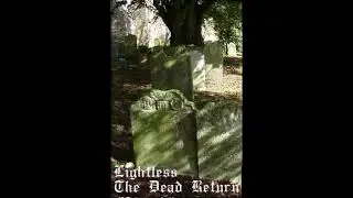 Lightless - The Dead Return (Full Album)