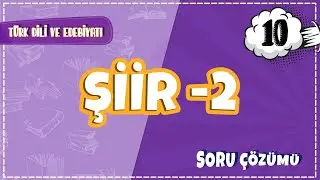 10. Sınıf Türk Dili ve Edebiyatı  - Şiir -2 Soru Çözümleri | 2022