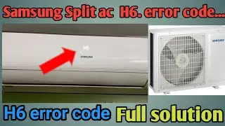 Samsung split AC H6. error code problem ||How to solve samsung split ac h6 error code ||#samsung 