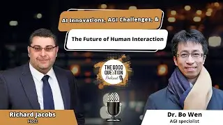 AI Innovations, AGI Challenges, & The Future of Human Interaction: A Conversation with Dr. Bo Wen