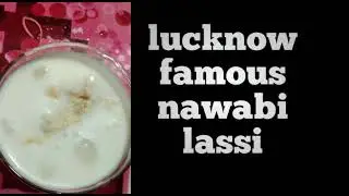 Lucknow ki Nawabi lassi || lassi without mixer ||#nawabilassi #lucknowspeciallassi