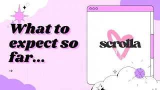what's to expect so far... | inside scrolla