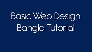 HTML CSS Web Design Bangla Tutorial | Sadik Bin Jalil