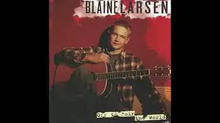 Blaine Larsen -  How Do You Get That Lonely