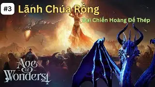 Dragon Lord Campaign #3 | H&agrave;nh Qu&acirc;n Đến Umbral Abyss | Age of Wonders 4