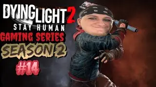 Dying Light 2 Stay Human Gaming Series SEASON 2 #14 THE TRANSMISSION OF HOPE TO SURVIVORS AND ALL