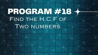 Day - 18: Python program to find the H.C.F of two numbers.