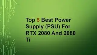 Best Power Supply (PSU) For RTX 2080 And 2080 Ti