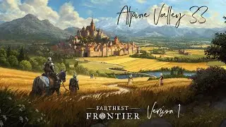 A Journey into the Alpine Valleys #33 - Farthest Frontier Version 1