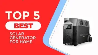 The 5 Best Solar Generator for Home in 2025 | Reviewed | Best Home Generator