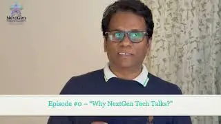 Episode 0- Why NextGen Tech Talks?