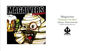 Magaivers  -  Sentado No Bar