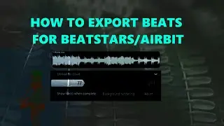 How To Export Beats For Selling Beats Online | FL Sudio (MP3, WAV, STEMS) *BeatStars/Airbit*