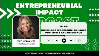 S2 E96 : Inside-Out Leadership: Building Positivity and Resilience with Theresa Flood