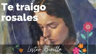 TE TRAIGO ROSALES  - LESTER BONILLA