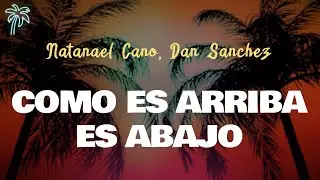 Natanael Cano, Dan Sanchez - COMO ES ARRIBA ES ABAJO (Letra Oficial / Official Lyrics)