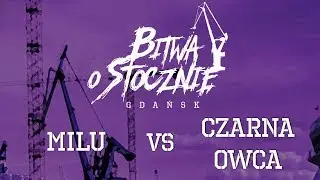 Milu vs Czarna Owca - Bitwa o Stocznię 2017