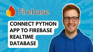 Подключение приложения Python к базе данных Firebase Realtime Database [Руководство на 2025 год]