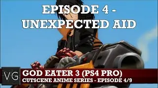 God Eater 3 Cutscene Anime - Episode 4/9 UNEXPECTED AID [All cutscenes]