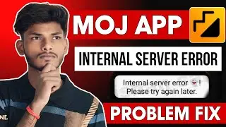 Moj App Internal Server Error Fix 🚨 | Moj Server Problem Kaise Sahi Kare | Full Guide