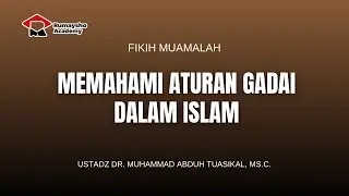 Memahami Aturan Gadai dalam Islam - Ustadz Dr.Muhammad Abduh Tuasikal, M.Sc.