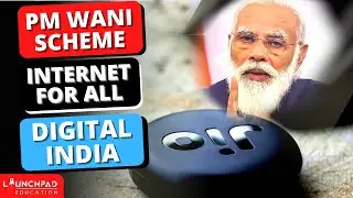 PM WANI Scheme | Digital India Mission | Internet For All | UPSC | LaunchPadIAS