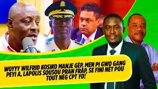 WOYYY WILFRID KOSIKO MANJE GÈP, MEN PI GWO GANG PEYI A, LAPOLIS SOUSOU PRAN FRAP, SE FINI NÈT POU