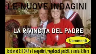 Jonbenet II Parte: le nuove indagini tra DNA e sospettati esterni alla famiglia