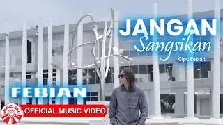 Jangan Sangsikan - Febian | Lagu Slow Rock Indonesia Terbaru 2025 [Official Music Video HD]