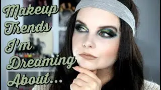 8 Makeup Trends I'd like to see in 2018!