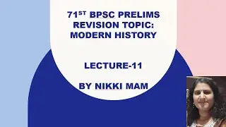 71 ST BPSC PRELIMS REVISION TOPIC:MODERN HISTORY LECTURE-11 BY NIKKI MAM