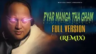 Pyar Manga Tha Gham De Gaye Hain Full Version [NFAK Remix]