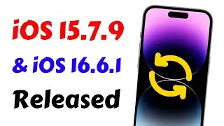 iOS 16.6.1 Released For All Latest iPhone | iOS 15.7.9 Released For iPhone 7, 7+, 6S, 6S+, SE