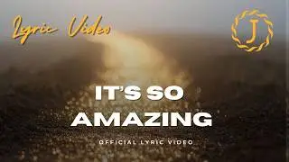 It's So Amazing | Jeristotle (Official Lyric Video)