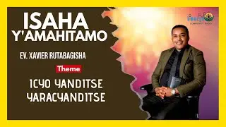 ICYO YANDITSE YARACYANDITSE // Ev. Xavier RUTABAGISHA #isaha_y_amahitamo