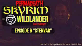 Skyrim -  Wildlander | PERMADEATH |  Dagna Renvolo - Episode 6 
