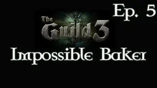 Becoming The Sovereign-The Guild 3-Impossible Baker-Ep 5